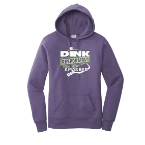 Dink Responsibly Don't Get Smashed | Women’s Fitted Hoodie Pickleball Sweatshirt | 50% Cotton 50% Poly Fleece