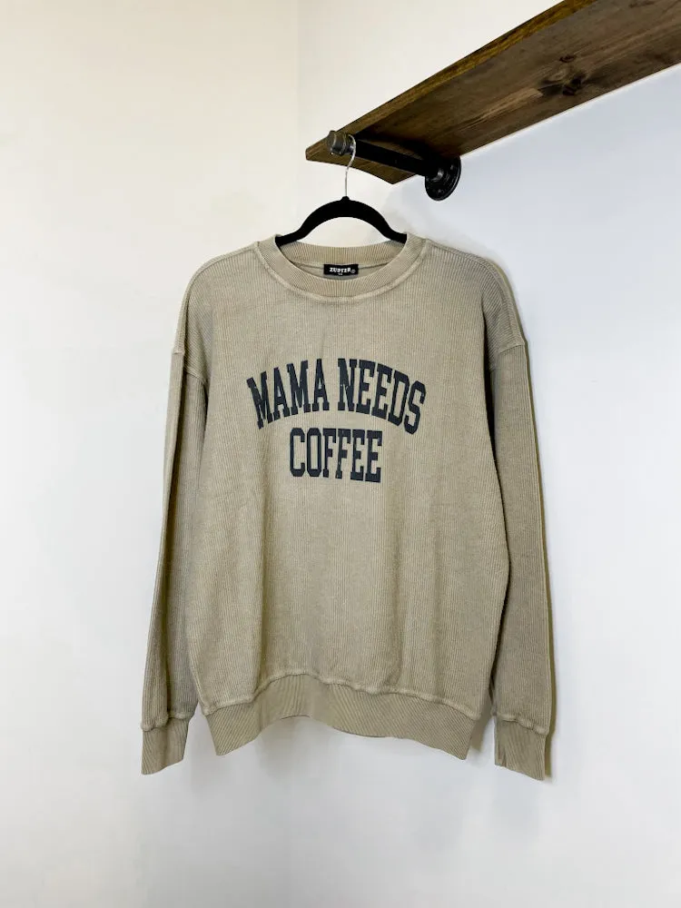 Mama Needs Coffee Cord Crew Neck