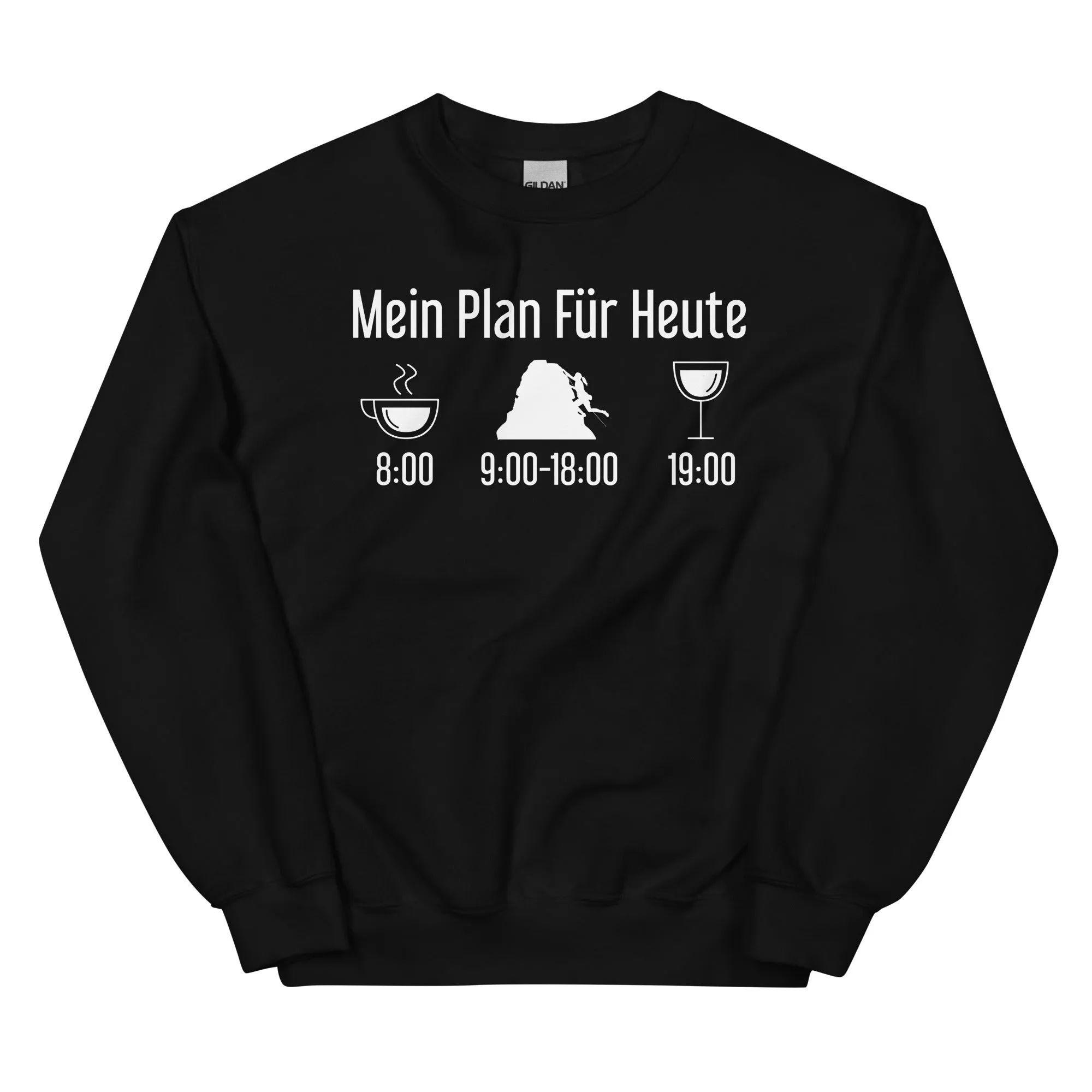 Mein Plan Für Heute - Sweatshirt (Unisex)