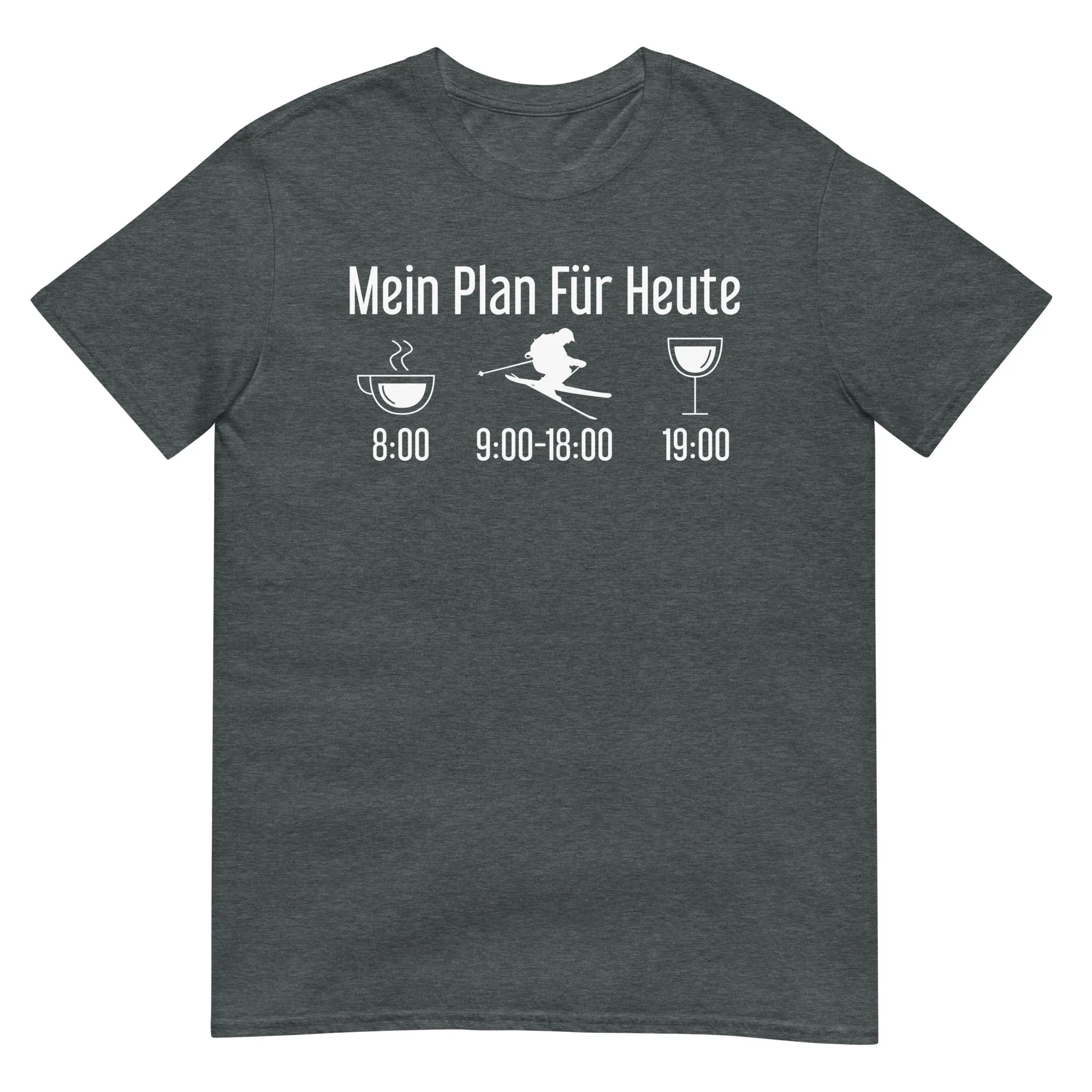 Mein Plan Für Heute - T-Shirt (Unisex)